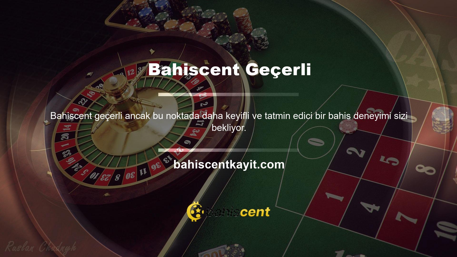 Oyuncuların Bahiscent erişmek için Bahiscent geçerli bir giriş bağlantısı kullanmaları gerekir