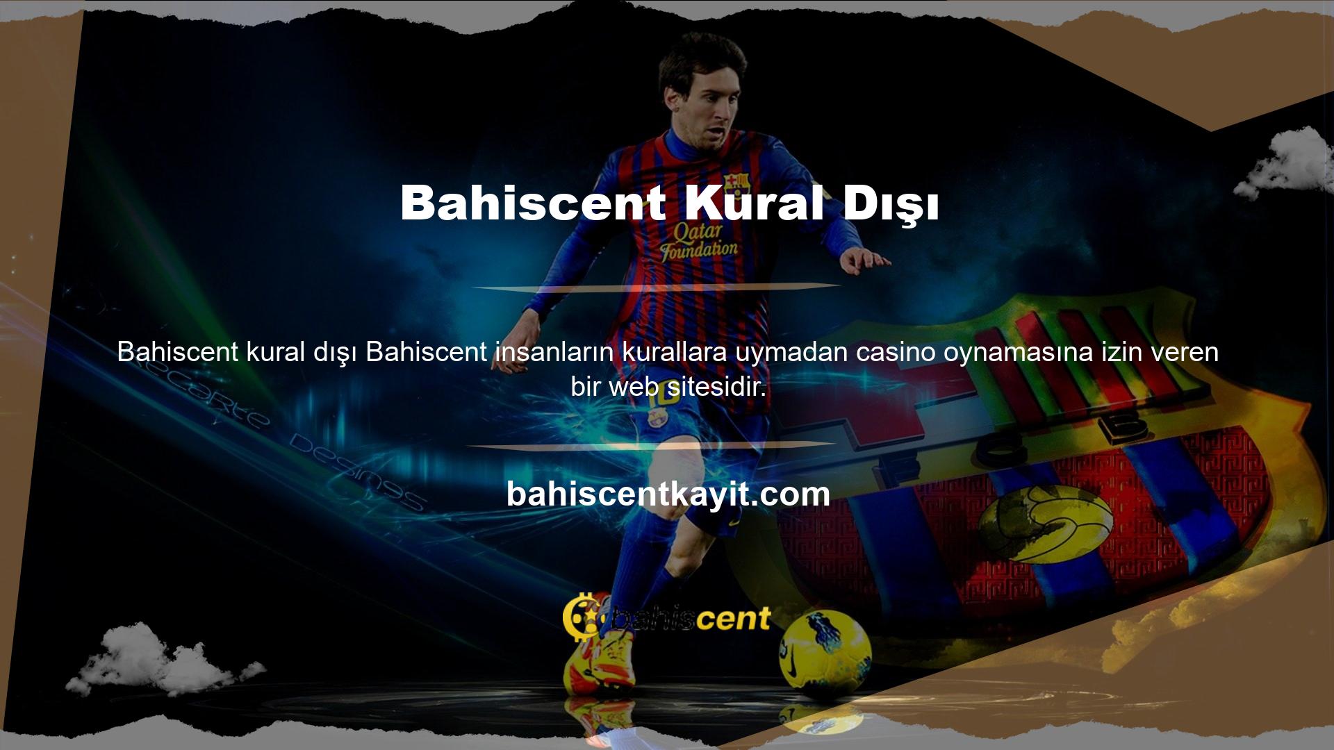 Bahiscent giriş yapması istendi ve kullanıcı sitesine nasıl ulaşılacağını bilmek istedi